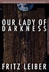 Read Our Lady of Darkness by Fritz Leiber online free full book. China ...