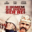 O Homem Que Queria Ser Rei - Filme 1975 - AdoroCinema