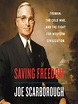 Saving Freedom: Truman, the Cold War, and the Fight for the Future of ...