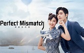 Perfect Mismatch (2023) Sinopsis Semua Sub Indo – iQIYI | iQ.com