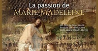 La Passion de Marie Madeleine (2019), un film de Marc Bielli | Premiere ...
