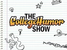The CollegeHumor Show (TV Series 2009) - IMDb