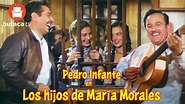 Pedro Infante: Los hijos de María Morales - película completa - YouTube