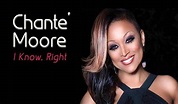 Chante Moore – I Know, Right - Singersroom.com