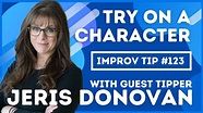 Improv Tips #123 - Try On A Character (w/ Jeris Donovan) (2019) - YouTube