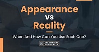 Appearance vs Reality: When And How Can You Use Each One?
