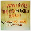 Richard And Linda Thompson - I Want To See The Bright Lights Tonight ...