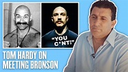 Tom Hardy and Charles Bronson on Meeting Each Other - YouTube