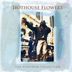 Hothouse Flowers : Platinum Collection by Hothouse Flowers (CD, 2006 ...
