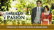 Orgullo y Pasión Novela Brasileña - YouTube