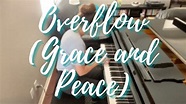 Overflow (Grace and Peace) (Original Piano Solo) - YouTube