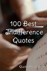 100 Most Inspiring Indifference Quotes in 2020 | Indifference quotes ...