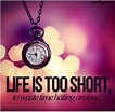 Life Is Too Short Pictures, Photos, and Images for Facebook, Tumblr ...
