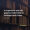 48 Frases de Sun Tzu - A Arte da Guerra - Fraseteca