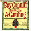 Conniff, Ray and the Singers. Here We Come A-Caroling. (CL2406 ...