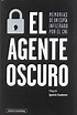 Libro El Agente Oscuro: Memorias de un Espía Infiltrado por el cni (Rústica Ensayo), AnÓNimo ...