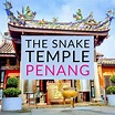Penang Snake Temple - World Travel Family
