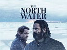 The North Water - Trailers & Videos - Rotten Tomatoes