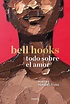 TODO SOBRE EL AMOR EBOOK | BELL HOOKS | Casa del Libro Colombia