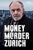 Money Murder Zurich Season 1 Episodes Streaming Online | Free Trial ...