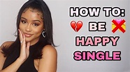 HOW TO: BE HAPPY SINGLE!: How To Enjoy Being Single and Love Yourself ...