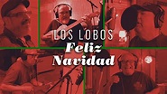 Los Lobos "Feliz Navidad" Official Video (from Llegó Navidad) - YouTube