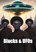 Watch Blacks & UFOs (2023) - Free Movies | Tubi