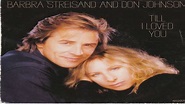 Barbra Streisand And Don Johson-Till I Loved You 1988 - YouTube