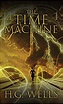 The Time Machine: The Original 1895 Edition Hardcover by H.G. Wells ...