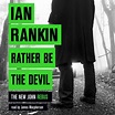 Rather Be the Devil by Ian Rankin | Hachette UK