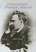 Friedrich Nietzsche: A Philosophical Biography by Julian Young ...