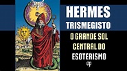 Hermes Trismegisto | O Grande Sol Central do Esoterismo