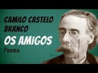 Os Amigos | Poema de Camilo Castelo Branco com narração De Mundo Dos ...