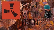 RUST WITH FRIENDS | Rust #3 - YouTube