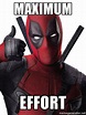 Maximum Effort - deadpool maximum effort | Meme Generator Deadpool 2016 ...