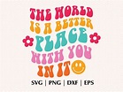 The World is A Better Place With You in It SVG PNG Eps Dxf - Etsy