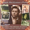 Across the Broad Atlantic-Live on Paddy's Day - Macgowan,Shane'S Popes ...