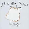 A River Ain't Too Much to Love Smog - SensCritique