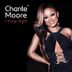 I Know, Right, Chanté Moore - Qobuz