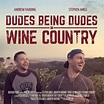 Coming this Spring, Dudes Being Dudes In Wine Country - Stephen ...