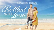 Bottled with Love - Hallmark Movies Now - Stream Feel Good Movies and ...