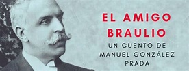 El amigo Braulio – Manuel Gonzáles Prada - El Buen Librero