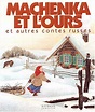 Amazon.fr - Machenka et l'ours et autres contes russes - Claude Clément ...