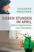 Sieben Stunden im April: Meine Geschichten vom Überleben : Preusker ...