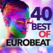 40 Best of Eurobeat - Compilation by Various Artists | Spotify