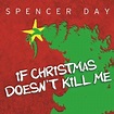 Spencer Day "If Christmas Doesn't Kill Me" Rent-A-Label - Clizbeats.com