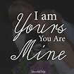 I Am Yours, You Are Mine Pictures, Photos, and Images for Facebook ...