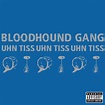 Uhn Tiss Uhn Tiss Uhn Tiss - Single by Bloodhound Gang | Spotify