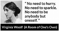 Virginia Woolf: “No need to hurry. No need to sparkle. No need...”