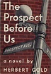 The Prospect Before Us by Herbert Gold | Goodreads